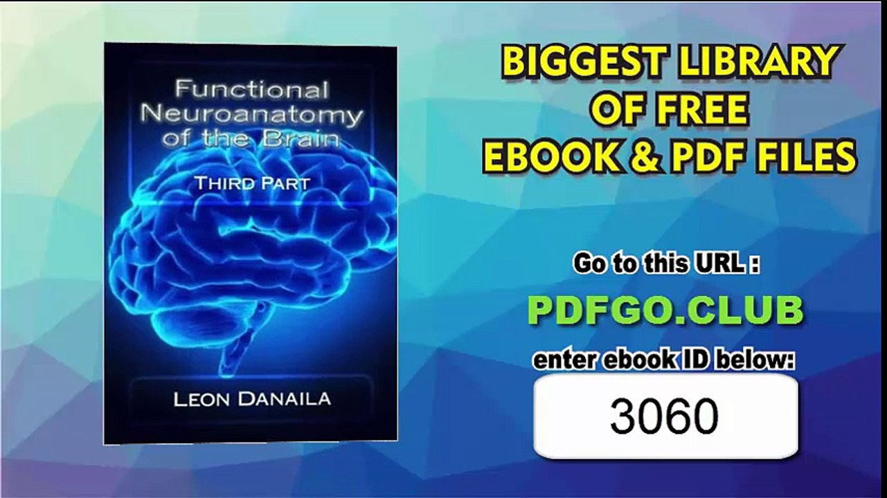 Functional Neuroanatomy of the Brain Third Part (Volume 3) by Mr. Leon Danaila (2015-07-14)