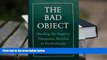 READ book The Bad Object: Handling the Negative Therapeutic Reaction in Psychotherapy Jeffrey