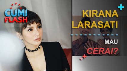 Kirana Larasati Mau Cerai? - CumiFlash 17 Februari 2017