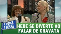 Hebe se diverte ao falar de gravata com Cocada