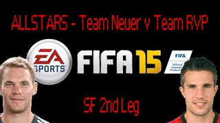 FIFA 15 ALLSTARS SF1 Team Neuer vs Team RVP 2nd Leg