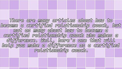 How to Become a Certified Relationship Coach Who Makes a Difference