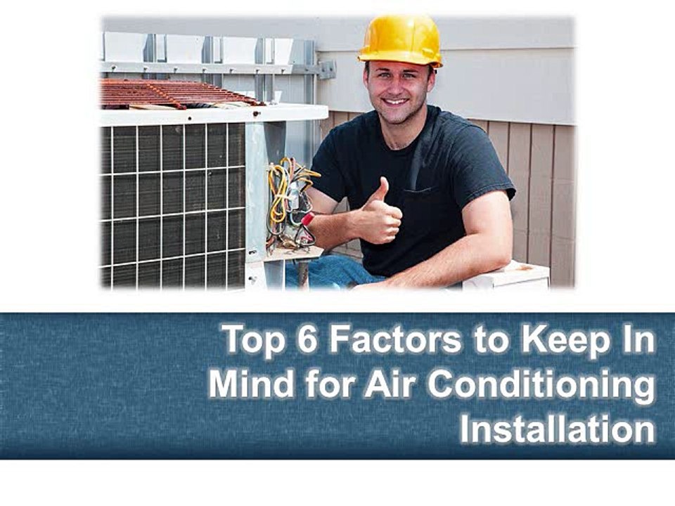 Top 6 Factors to Keep In Mind for Air Conditioning Installation
