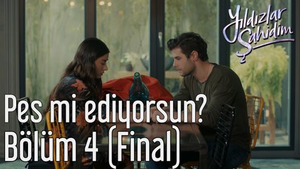Yıldızlar Şahidim 4. Bölüm (Final) Pes mi Ediyorsun?