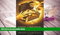 Read Online  School Corruption: Betrayal of Children and the Public Trust Pre Order