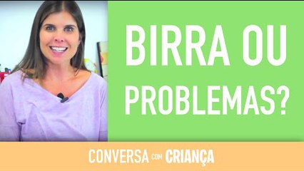 Birra ou algum problema | Conversa com Criança
