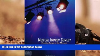 Read Online Musical Improv Comedy: Creating Songs in the Moment Trial Ebook