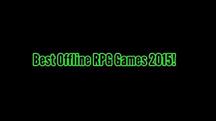 Best Offline RPG Games 2015!(Android/iPhone)