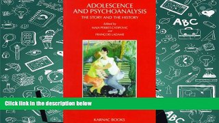 Read Online Adolescence   Psychoanalysis: The Story and the History M. Perret Catipovic Full Book