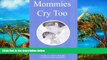 PDF  Mommies Cry Too: A Painful   Triumphant Story of Postpartum Depression Carol S Harcarik For