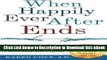 eBook Free When Happily Ever After Ends: How to Survive Your Divorce Emotionally, Financially and