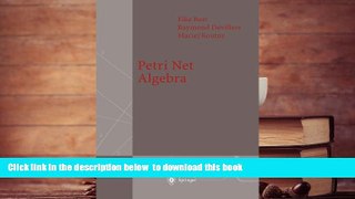 PDF [DOWNLOAD] Petri Net Algebra (Monographs in Theoretical Computer Science. An EATCS Series)