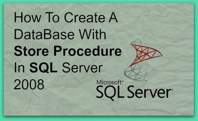 How to create a database with store procedure with sql server 2008