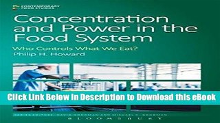 Download Concentration and Power in the Food System: Who Controls What We Eat? (Contemporary Food