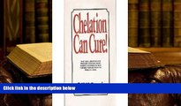 Kindle eBooks  Chelation Can Cure: How to Reverse Heart Disease, Diabetes, Stroke, High Blood