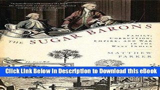 PDF The Sugar Barons: Family, Corruption, Empire, and War in the West Indies Free Books