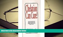 Kindle eBooks  Chelation Can Cure: How to Reverse Heart Disease, Diabetes, Stroke, High Blood