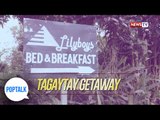 PopTalk: Tagaytay Getaway