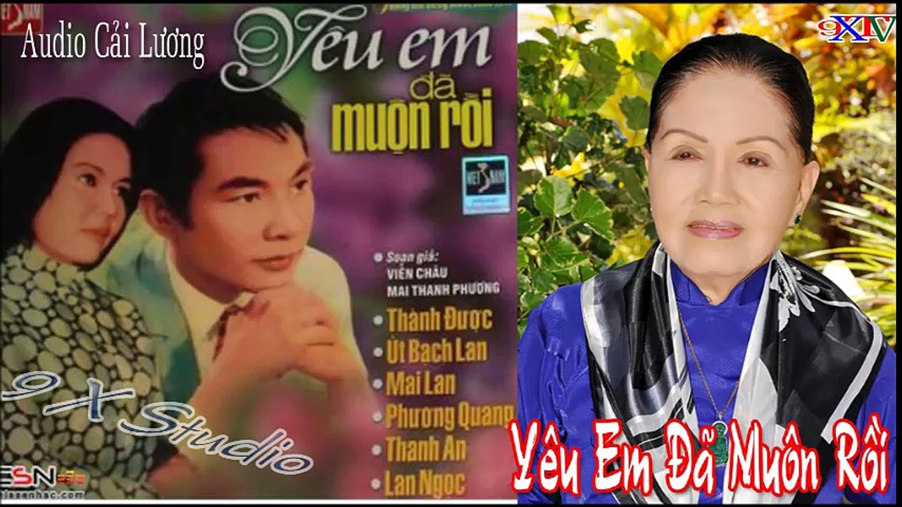 Yêu Em Đã Muộn Rồi , Út Bạch Lan, Thành Được , Mai Lan, Phương Quang , Thanh An , Cải Lương Audio