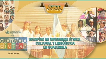 Cámara al Hombro - Desafíos de diversidad étnica, cultural y lingüística en Guatemala