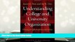 Best Ebook  Understanding College and University Organization: Theories for Effective Policy and
