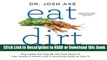 Books Eat Dirt: Why Leaky Gut May Be the Root Cause of Your Health Problems and 5 Surprising Steps