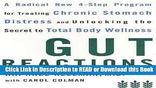 Read Book Gut Reactions: A Radical New 4-Step Program for Treating Chronic Stomach Distress and