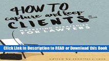 Download [PDF] How to Capture and Keep Clients: Marketing Strategies for Lawyers Online Free