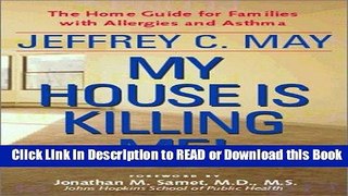 Read Book My House Is Killing Me! The Home Guide for Families With Allergies and Asthma Free Books