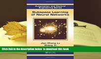 BEST PDF  Subspace Learning of Neural Networks (Automation and Control Engineering) READ ONLINE