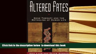 PDF  Altered Fates: Gene Therapy and the Retooling of Human Life Jeff Lyon For Kindle
