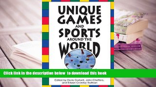 FREE [DOWNLOAD] Unique Games and Sports Around the World: A Reference Guide  Full Book