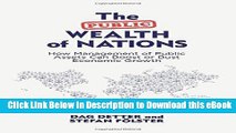 BEST PDF The Public Wealth of Nations: How Management of Public Assets Can Boost or Bust Economic