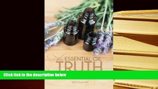 Epub The Essential Oil Truth: The Facts Without the Hype  BEST PDF