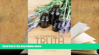 EBOOK ONLINE  The Essential Oil Truth: The Facts Without the Hype [DOWNLOAD] ONLINE