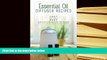 EBOOK ONLINE  Essential Oil Diffuser Recipes: 100+ of the best aromatherapy blends for home,