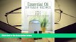 Kindle eBooks  Essential Oil Diffuser Recipes: 100+ of the best aromatherapy blends for home,