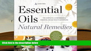 READ ONLINE  Essential Oils Natural Remedies: The Complete A-Z Reference of Essential Oils for