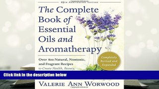 Epub The Complete Book of Essential Oils and Aromatherapy, Revised and Expanded: Over 800 Natural,