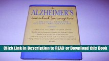 Read Book The Alzheimer s Sourcebook for Care Givers: A Practical Guide for Getting Through the