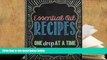 READ ONLINE  Essential Oil Recipes: One Drop at a Time  BEST PDF