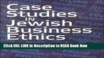 eBook Download Case Studies in Jewish Business Ethics (Library of Jewish Law and Ethics, V. 22)