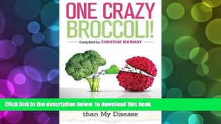 [Download]  One Crazy Broccoli - My Body is Smarter than My Disease Janet Raftis Pre Order