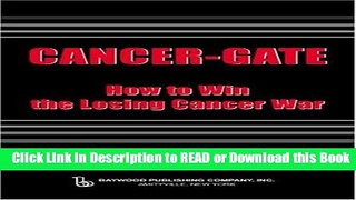 Books Cancer-gate: How to Win the Losing Cancer War (Policy, Politics, Health and Medicine Series)