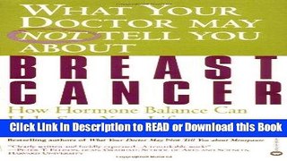 [Download] What Your Doctor May Not Tell You About(TM): Breast Cancer: How Hormone Balance Can