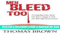 Books Men Bleed Too: A Compelling Story About One Man s Struggle to Help His Wife Fight Breast