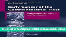 Read Book Early Cancer of the Gastrointestinal Tract: Endoscopy, Pathology, and Treatment Read