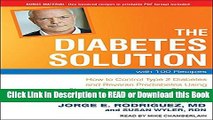 Read Book The Diabetes Solution: How to Control Type 2 Diabetes and Reverse Prediabetes Using