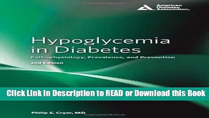 Books Hypoglycemia in Diabetes: Pathophysiology, Prevalence, and Prevention Free Books