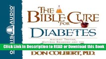 [Download] The Bible Cure for Diabetes: Ancient Truths, Natural Remedies and the Latest Findings